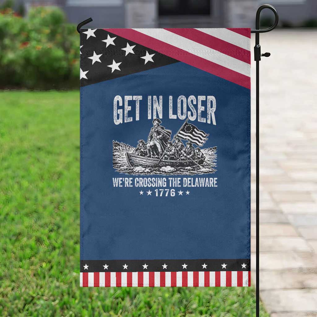 Get In Loser We Are Crossing The Delaware Patriotic Garden Flag Funny George Washington 250th 4th Of July