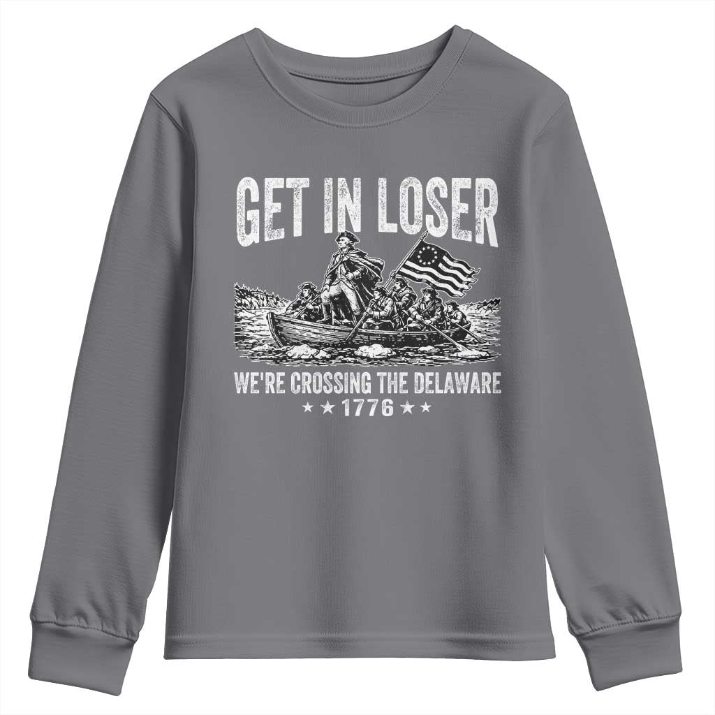 Get In Loser We Are Crossing The Delaware Youth Sweatshirt Funny George Washington 250th 4th Of July