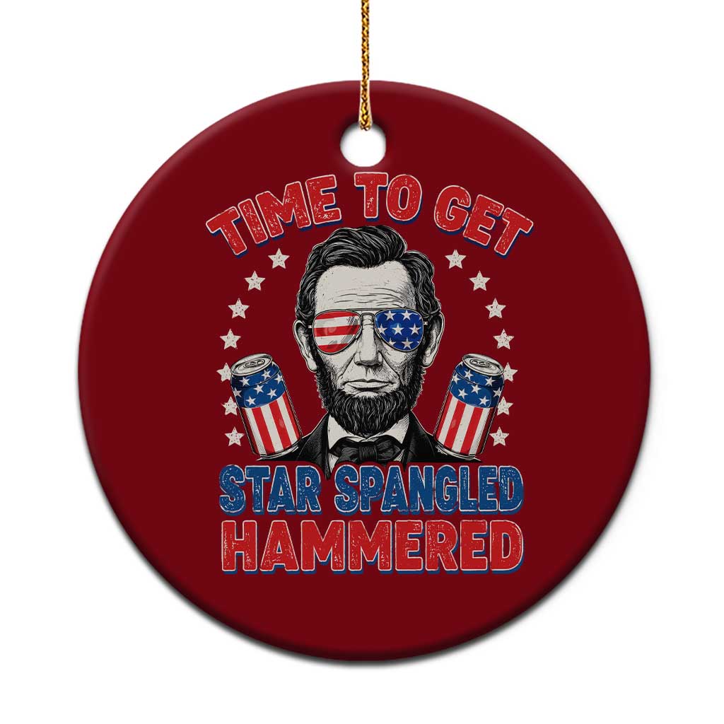 Time To Get Star Spangled Hammered Abraham Lincoln Ceramic Ornament Funny 4th of July