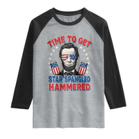 Time To Get Star Spangled Hammered Abraham Lincoln Raglan Shirt Funny 4th of July
