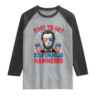 Time To Get Star Spangled Hammered Abraham Lincoln Raglan Shirt Funny 4th of July