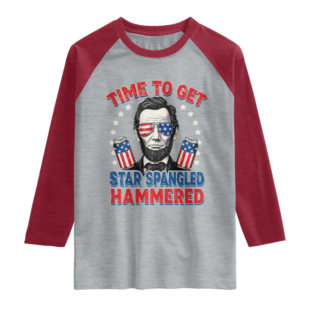 Time To Get Star Spangled Hammered Abraham Lincoln Raglan Shirt Funny 4th of July