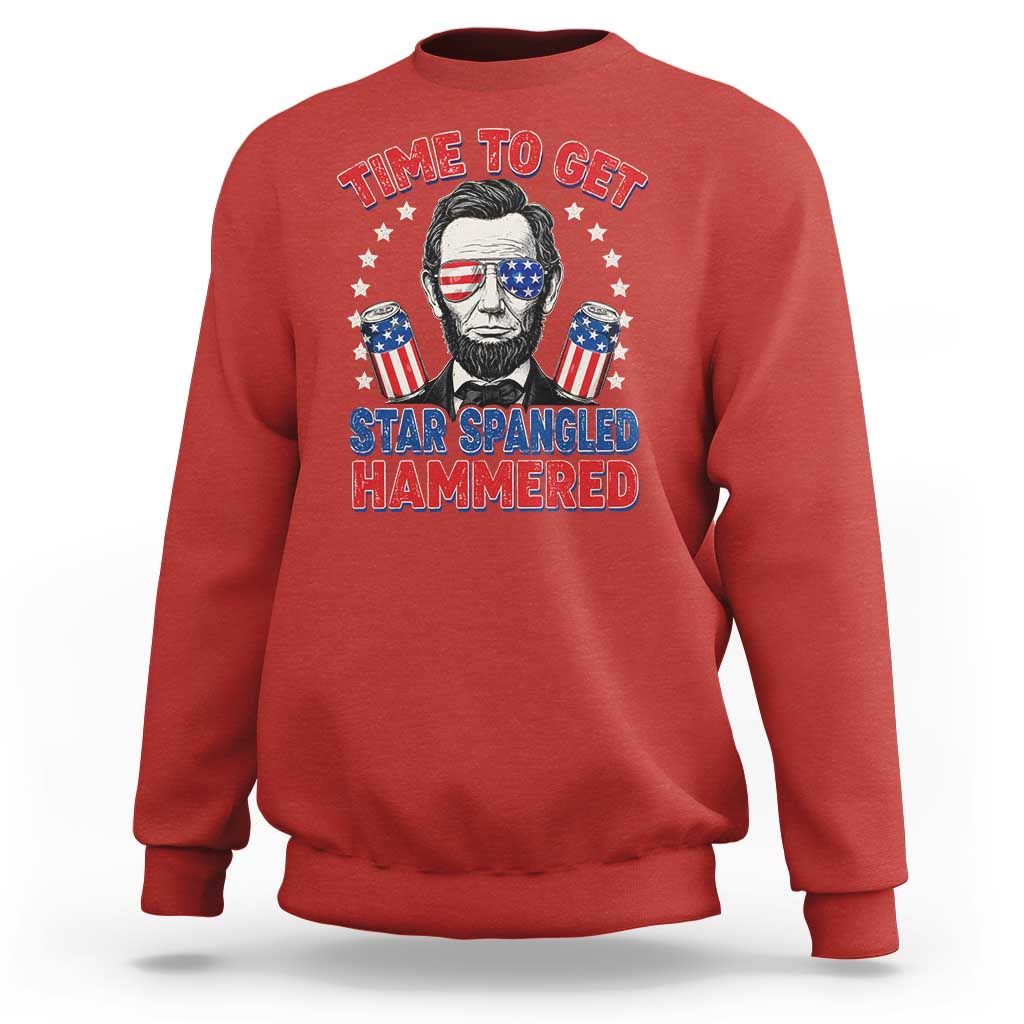 Time To Get Star Spangled Hammered Abraham Lincoln Sweatshirt Funny 4th of July