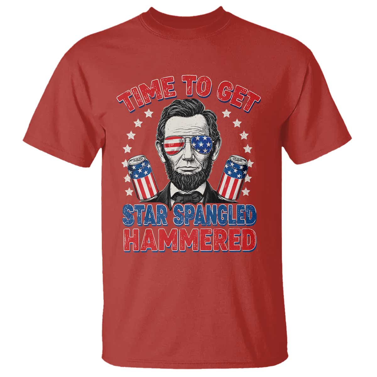 Time To Get Star Spangled Hammered Abraham Lincoln T Shirt Funny 4th of July