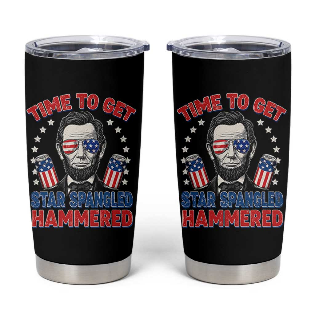 Time To Get Star Spangled Hammered Abraham Lincoln Tumbler Cup Funny 4th of July