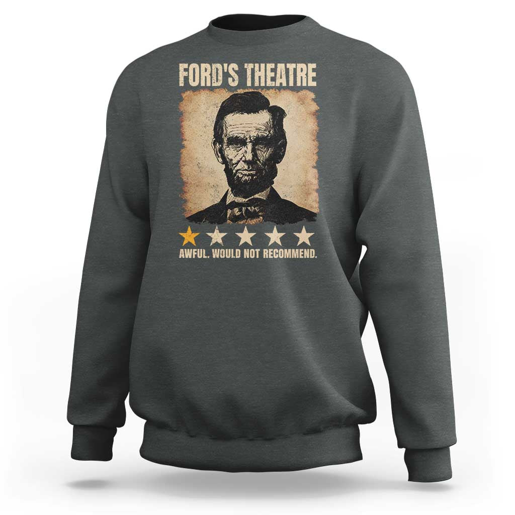 Abraham Lincoln Ford's Theatre Sweatshirt Awful Would Not Recommend Funny US History