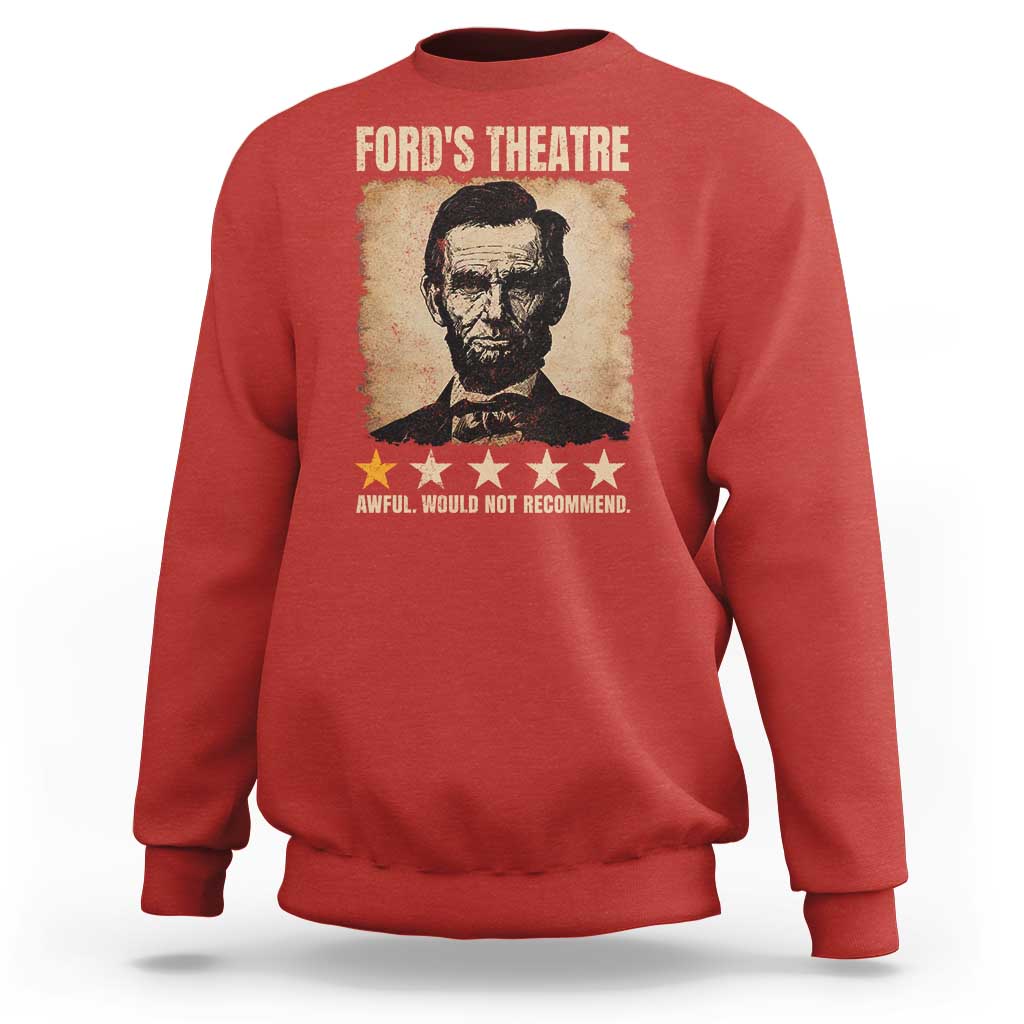 Abraham Lincoln Ford's Theatre Sweatshirt Awful Would Not Recommend Funny US History