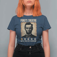 Abraham Lincoln Ford's Theatre T Shirt For Women Awful Would Not Recommend Funny US History