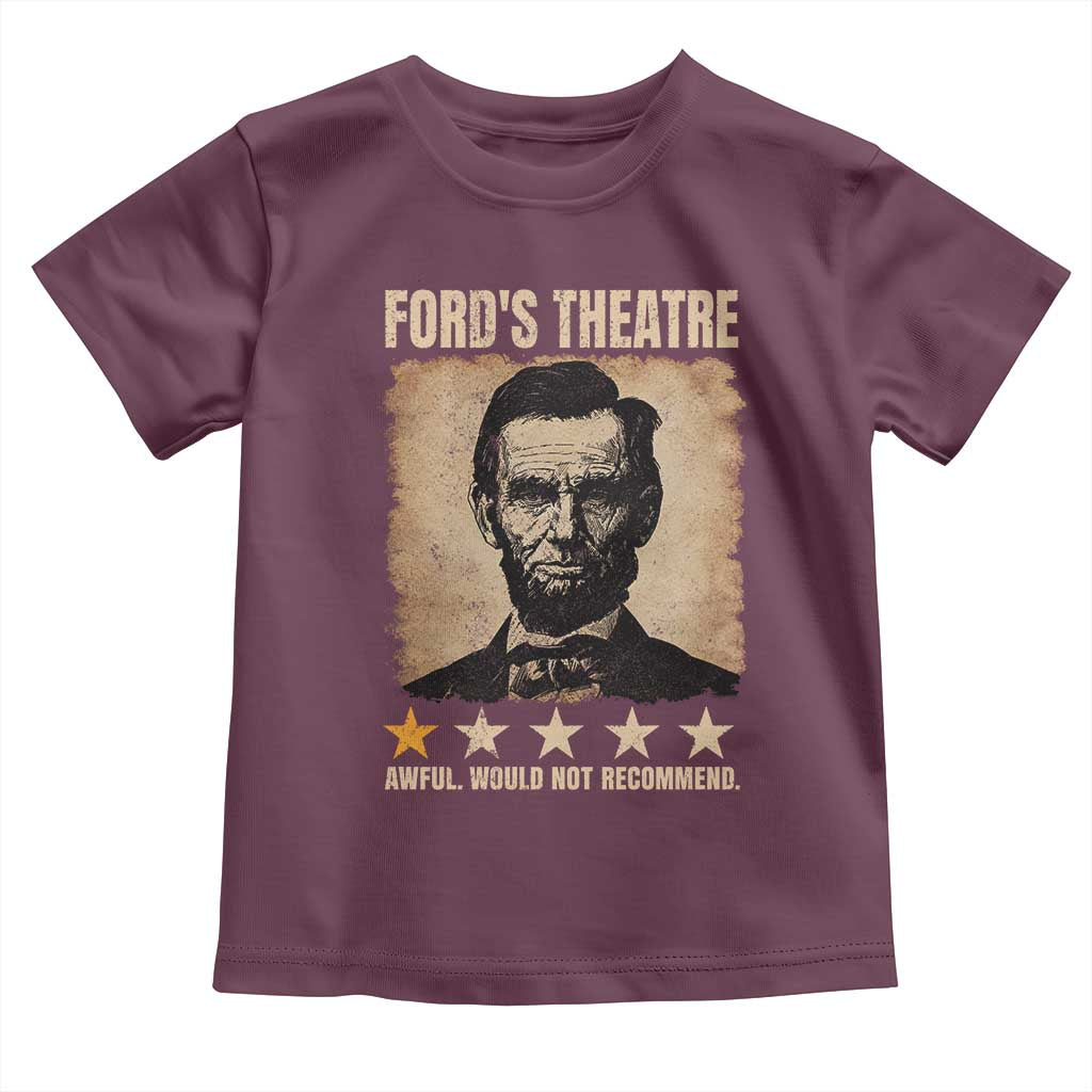 Abraham Lincoln Ford's Theatre Toddler T Shirt Awful Would Not Recommend Funny US History