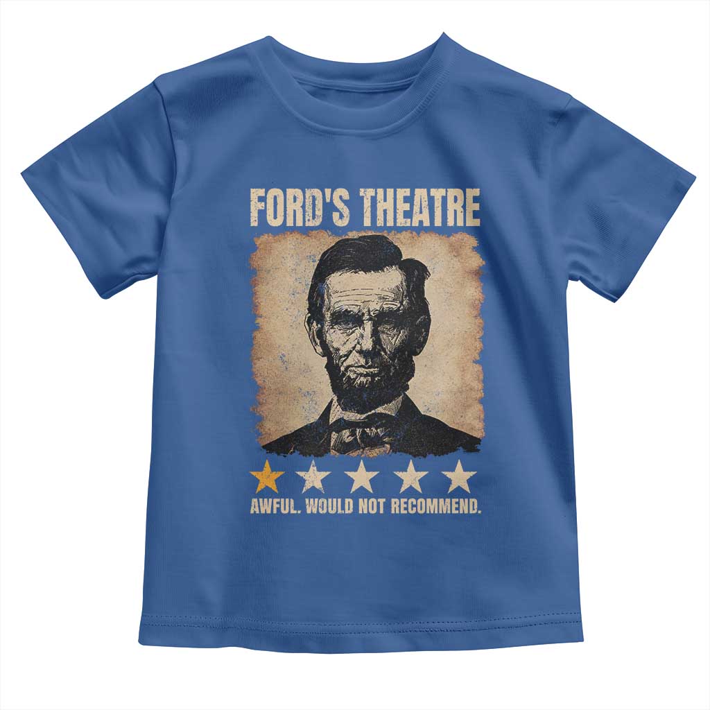 Abraham Lincoln Ford's Theatre Toddler T Shirt Awful Would Not Recommend Funny US History