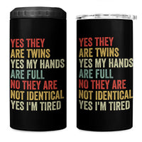 Twin Mom Twin Dad 4 in 1 Can Cooler Tumbler Yes They Are Twins My Hands Are Full Yes I Am Tired