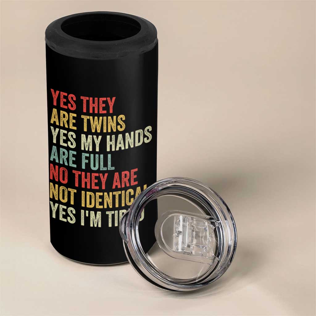 Twin Mom Twin Dad 4 in 1 Can Cooler Tumbler Yes They Are Twins My Hands Are Full Yes I Am Tired