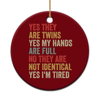 Twin Mom Twin Dad Ceramic Ornament Yes They Are Twins My Hands Are Full Yes I Am Tired