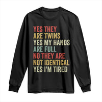 Twin Mom Twin Dad Long Sleeve Shirt Yes They Are Twins My Hands Are Full Yes I Am Tired