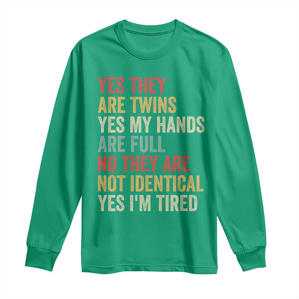 Twin Mom Twin Dad Long Sleeve Shirt Yes They Are Twins My Hands Are Full Yes I Am Tired