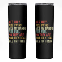 Twin Mom Twin Dad Skinny Tumbler Yes They Are Twins My Hands Are Full Yes I Am Tired