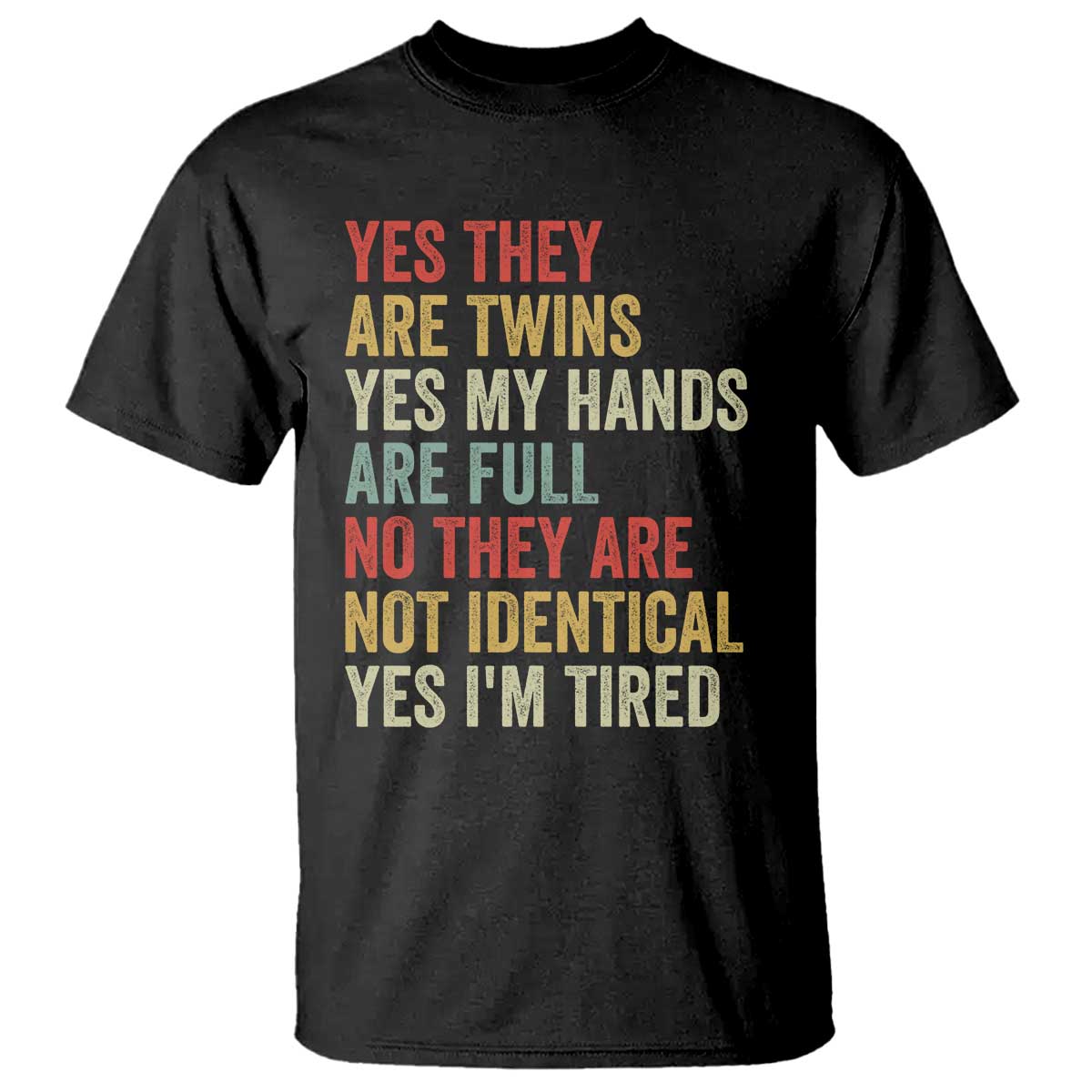 Twin Mom Twin Dad T Shirt Yes They Are Twins My Hands Are Full Yes I Am Tired