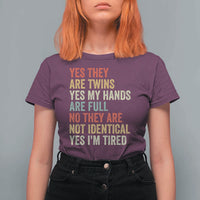 Twin Mom Twin Dad T Shirt For Women Yes They Are Twins My Hands Are Full Yes I Am Tired