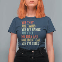 Twin Mom Twin Dad T Shirt For Women Yes They Are Twins My Hands Are Full Yes I Am Tired