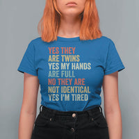 Twin Mom Twin Dad T Shirt For Women Yes They Are Twins My Hands Are Full Yes I Am Tired