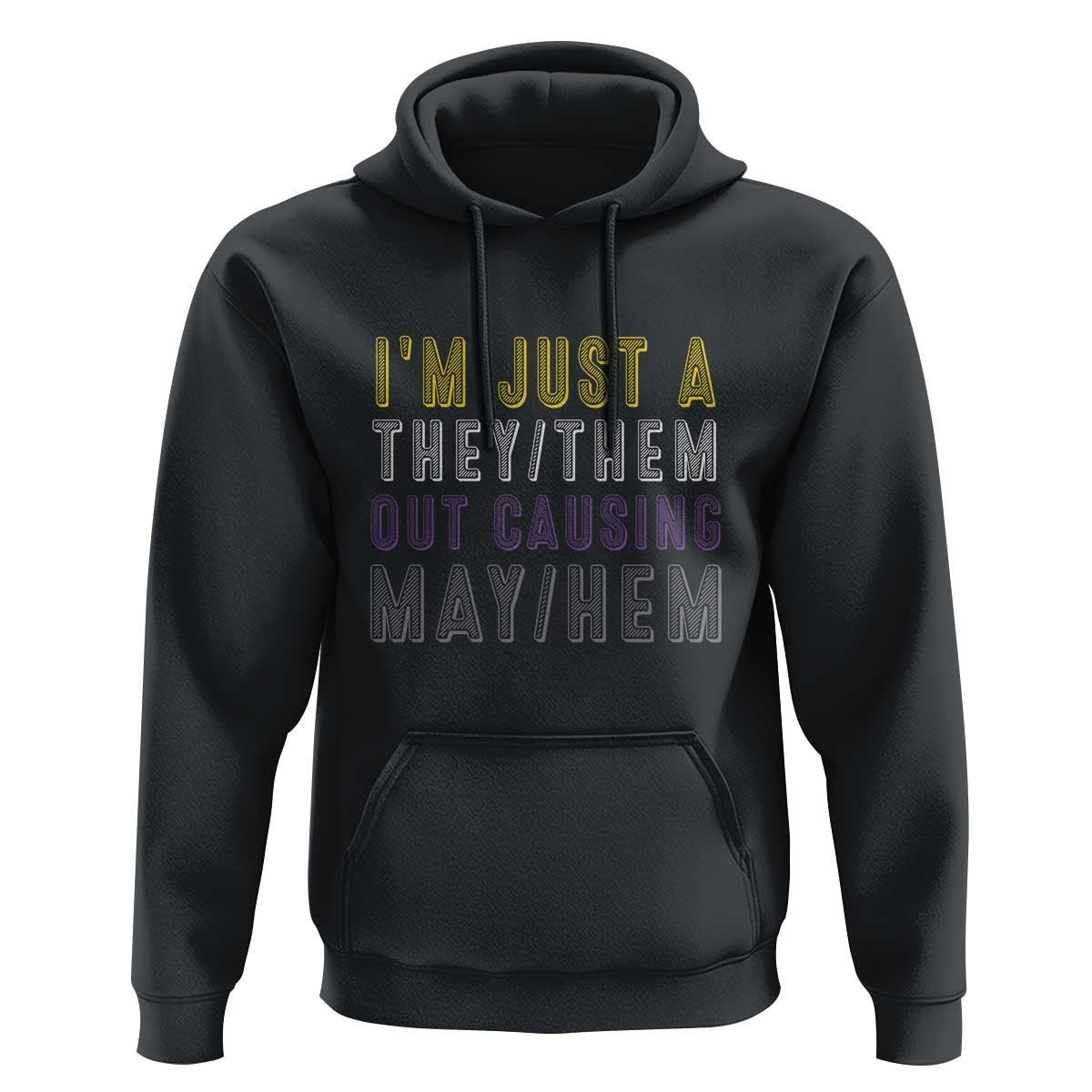 Non Binary Hoodie I'm Just A They Them Outcausing May Hem Enby Flag - Wonder Print Shop