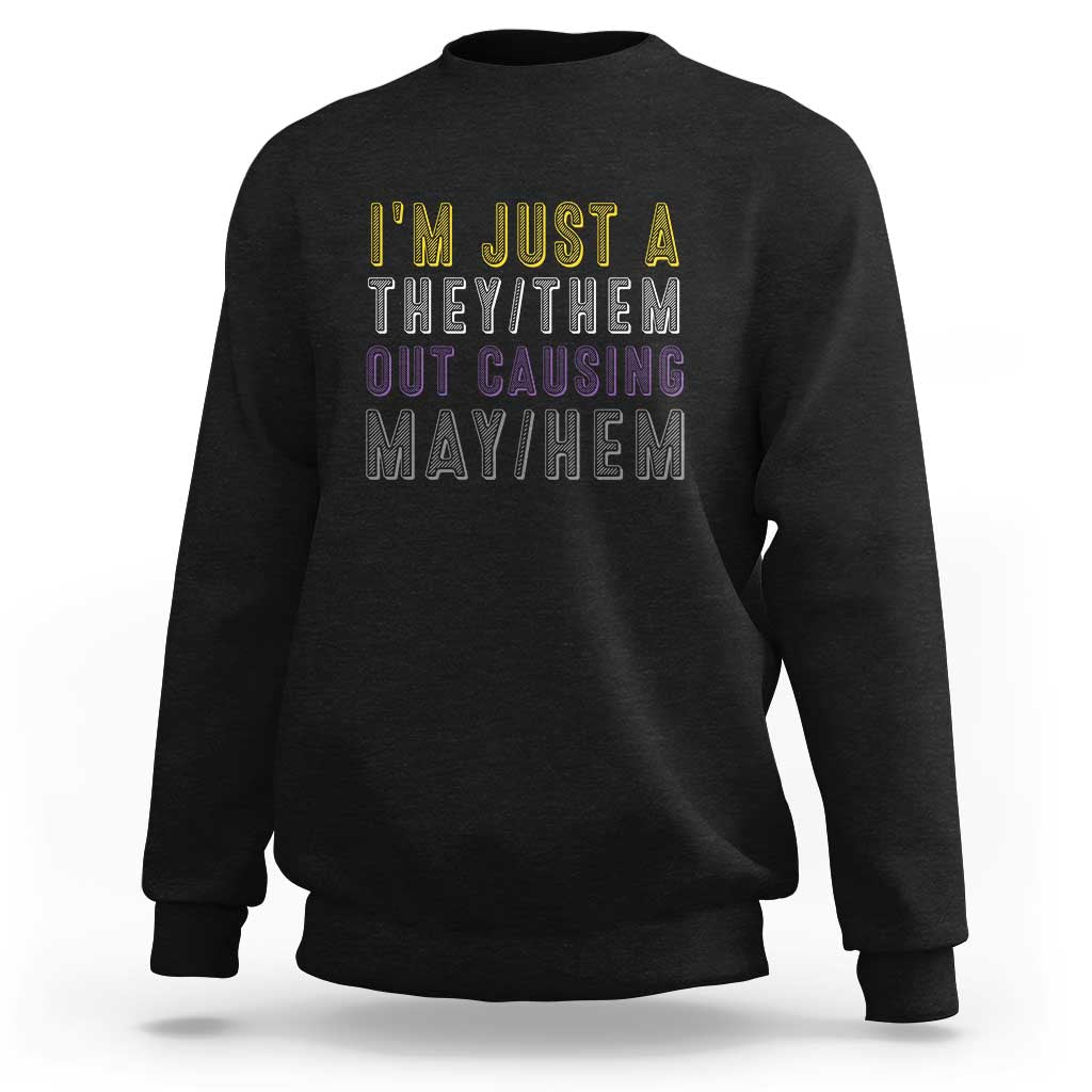 Non Binary Sweatshirt I'm Just A They Them Outcausing May Hem Enby Flag - Wonder Print Shop