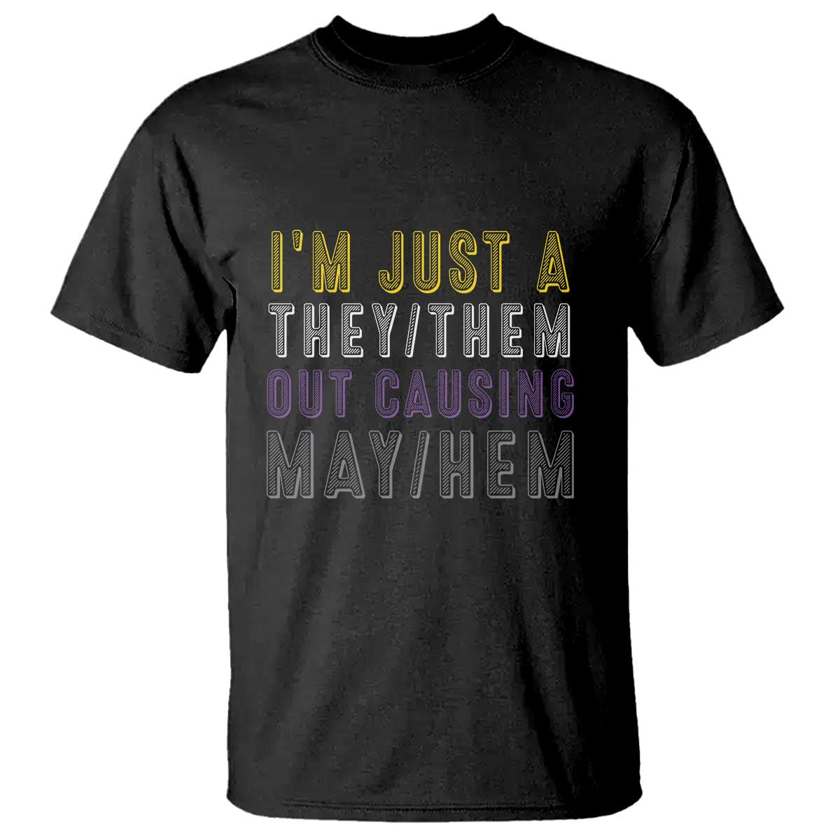Non Binary T Shirt I'm Just A They Them Outcausing May Hem Enby Flag - Wonder Print Shop