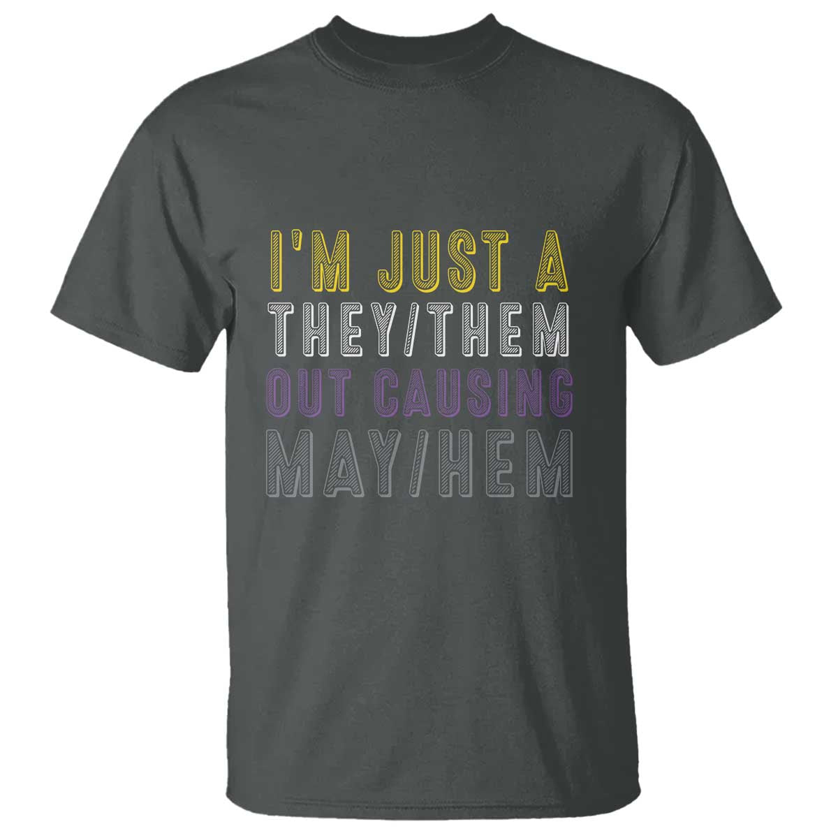 Non Binary T Shirt I'm Just A They Them Outcausing May Hem Enby Flag - Wonder Print Shop