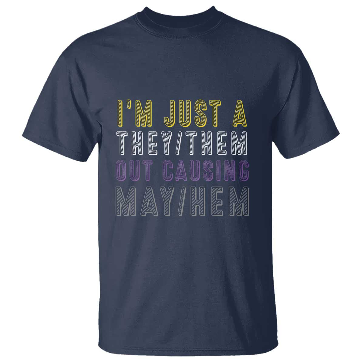 Non Binary T Shirt I'm Just A They Them Outcausing May Hem Enby Flag - Wonder Print Shop