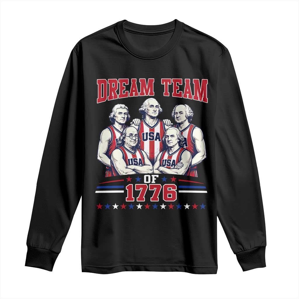 Dream Team of 1776 Funny Basketball 4th of July Founding Fathers Long Sleeve Shirt