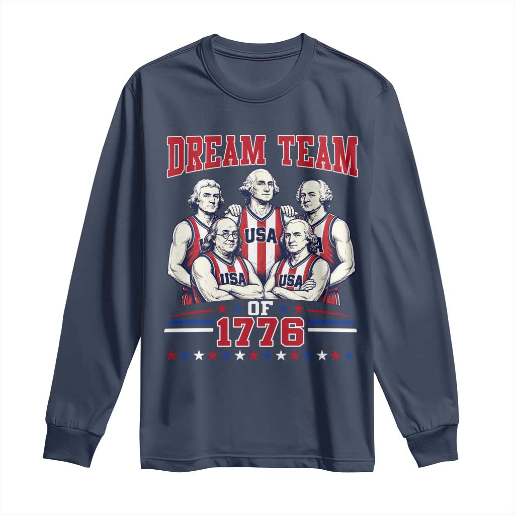 Dream Team of 1776 Funny Basketball 4th of July Founding Fathers Long Sleeve Shirt