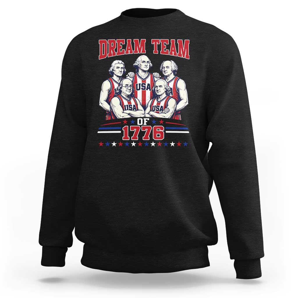Dream Team of 1776 Funny Basketball 4th of July Founding Fathers Sweatshirt