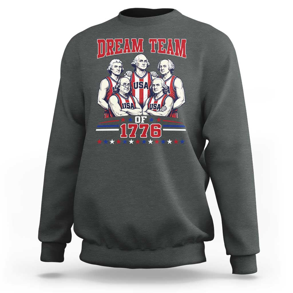 Dream Team of 1776 Funny Basketball 4th of July Founding Fathers Sweatshirt