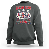 Dream Team of 1776 Funny Basketball 4th of July Founding Fathers Sweatshirt
