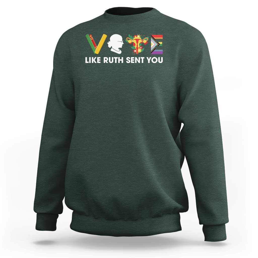 Vote Like Ruth Sent You Sweatshirt RBG Feminist Women's Rights - Wonder Print Shop