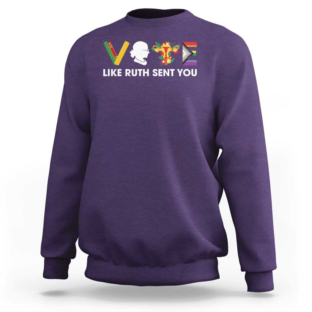 Vote Like Ruth Sent You Sweatshirt RBG Feminist Women's Rights - Wonder Print Shop
