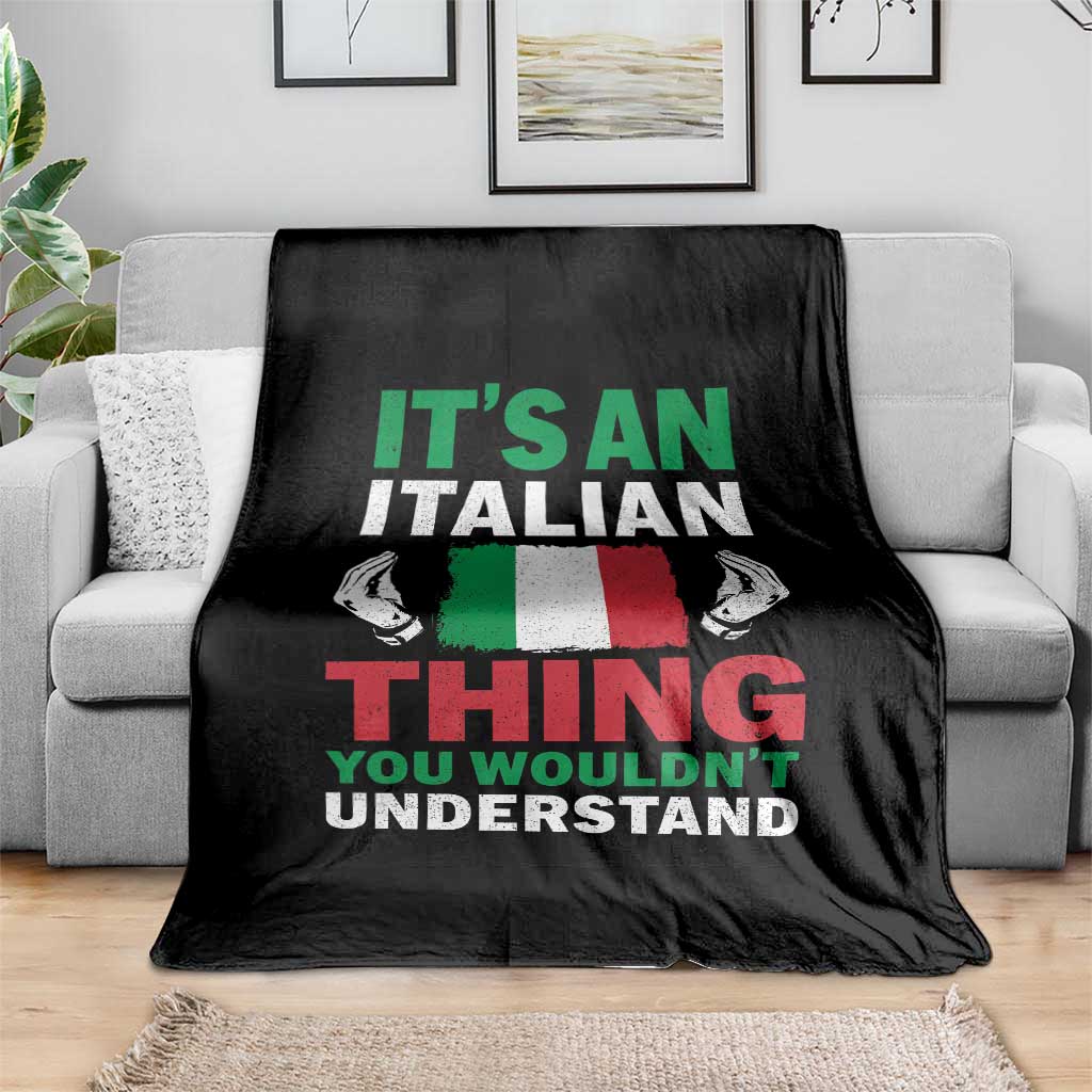 Its An Italian Thing You Wouldnt Understand Throw Blanket Che Vuoi Italian Flag - Wonder Print Shop