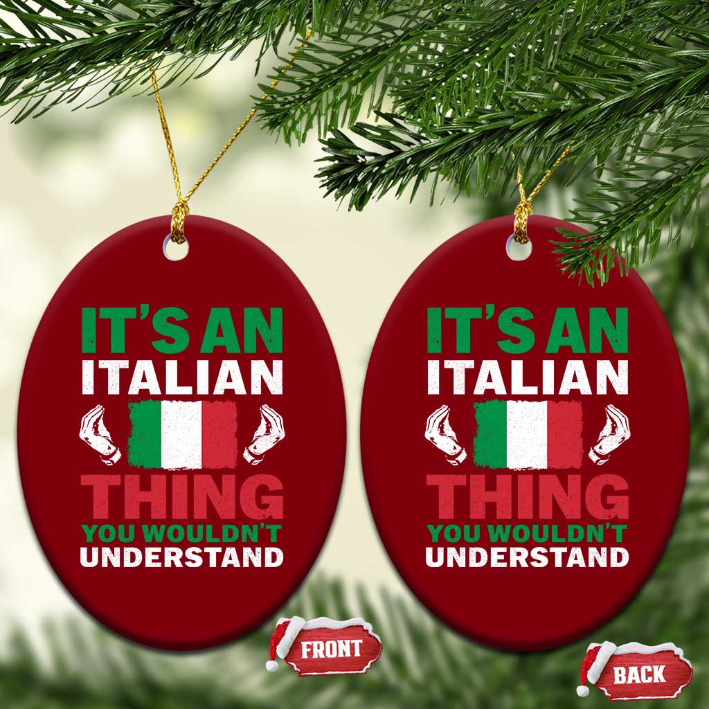 Its An Italian Thing You Wouldnt Understand Ceramic Ornament Che Vuoi Italian Flag - Wonder Print Shop