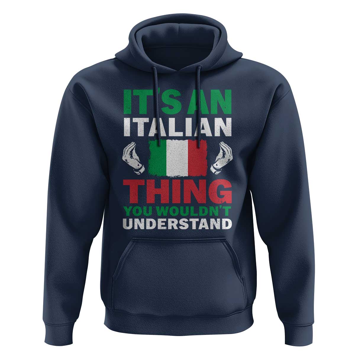 Its An Italian Thing You Wouldnt Understand Hoodie Che Vuoi Italian Flag - Wonder Print Shop