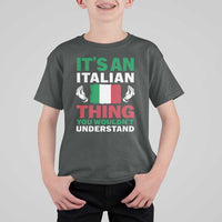 Its An Italian Thing You Wouldnt Understand T Shirt For Kid Che Vuoi Italian Flag - Wonder Print Shop