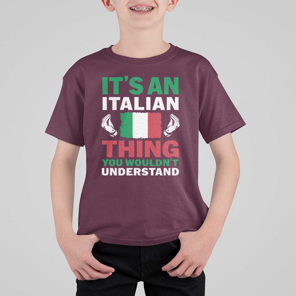 Its An Italian Thing You Wouldnt Understand T Shirt For Kid Che Vuoi Italian Flag - Wonder Print Shop