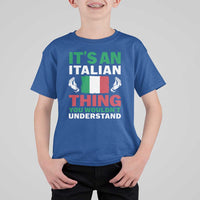 Its An Italian Thing You Wouldnt Understand T Shirt For Kid Che Vuoi Italian Flag - Wonder Print Shop