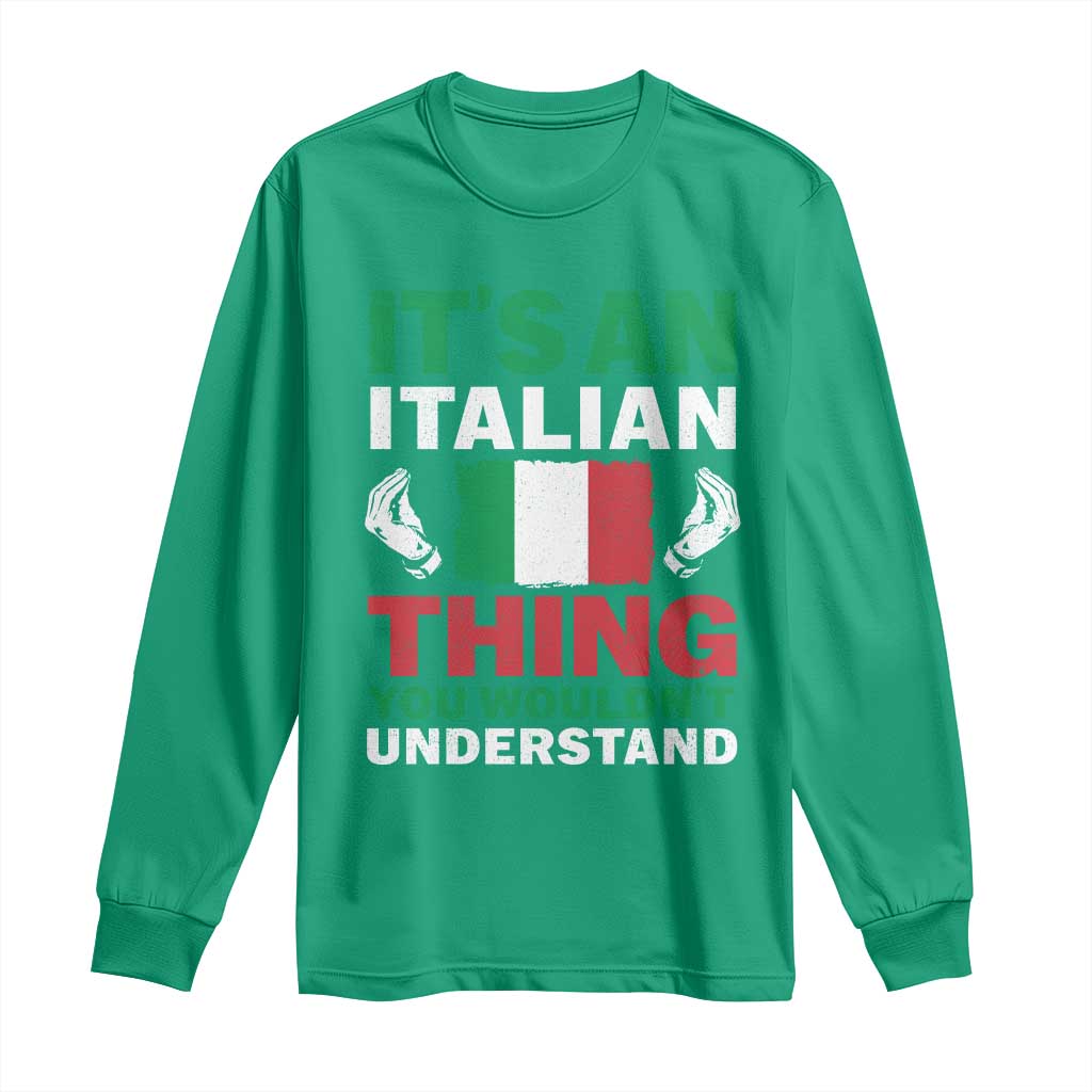 Its An Italian Thing You Wouldnt Understand Long Sleeve Shirt Che Vuoi Italian Flag - Wonder Print Shop