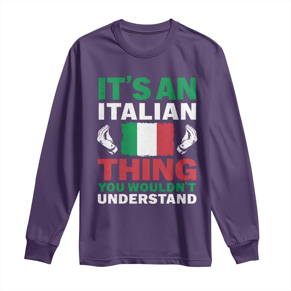 Its An Italian Thing You Wouldnt Understand Long Sleeve Shirt Che Vuoi Italian Flag - Wonder Print Shop
