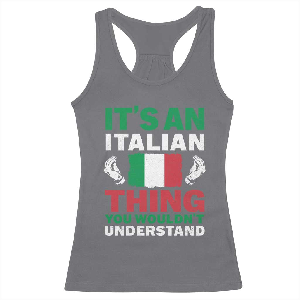 Its An Italian Thing You Wouldnt Understand Racerback Tank Top Che Vuoi Italian Flag - Wonder Print Shop