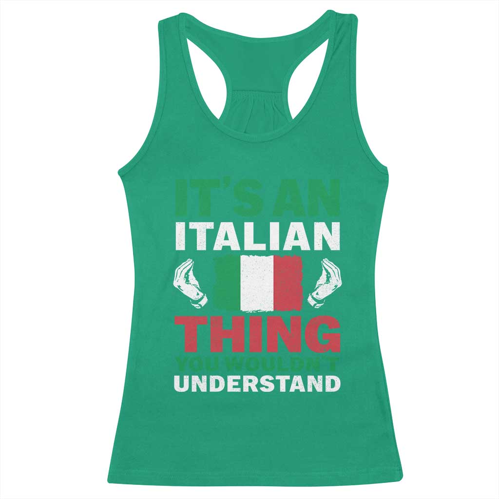 Its An Italian Thing You Wouldnt Understand Racerback Tank Top Che Vuoi Italian Flag - Wonder Print Shop