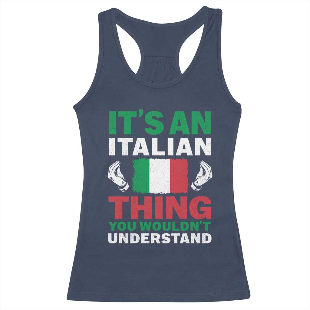 Its An Italian Thing You Wouldnt Understand Racerback Tank Top Che Vuoi Italian Flag - Wonder Print Shop