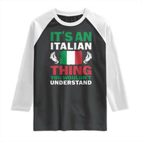 Its An Italian Thing You Wouldnt Understand Raglan Shirt Che Vuoi Italian Flag - Wonder Print Shop