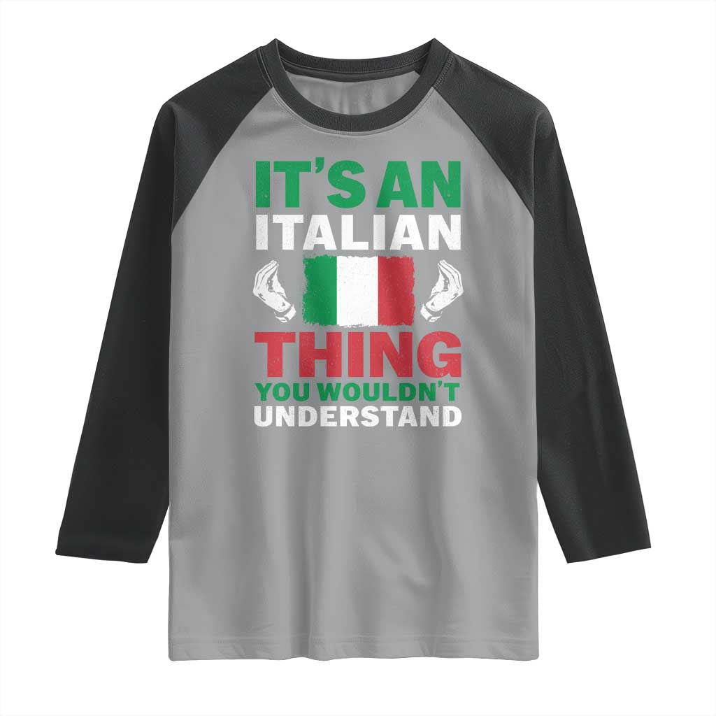 Its An Italian Thing You Wouldnt Understand Raglan Shirt Che Vuoi Italian Flag - Wonder Print Shop