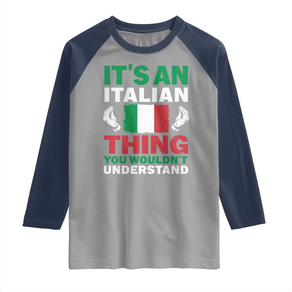 Its An Italian Thing You Wouldnt Understand Raglan Shirt Che Vuoi Italian Flag - Wonder Print Shop